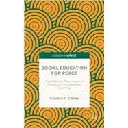 Social Education for Peace Foundations, Teaching, and Curriculum for Visionary Learning