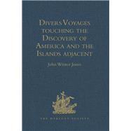 Divers Voyages touching the Discovery of America and the Islands adjacent: Collected and published by Richard Hakluyt, Prebendary of Bristol, in the Year 1582