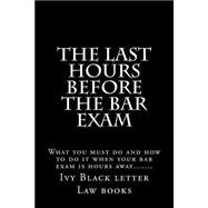 The Last Hours Before the Bar Exam