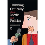 Thinking Critically About Media and Politics