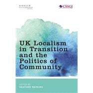 UK Localism in Transition and the Politics of Community