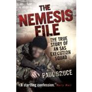 The Nemesis File The True Story of an SAS Execution Squad