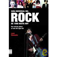 Guía universal del rock: De 1990 hasta hoy