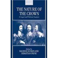 The Nature of the Crown A Legal and Political Analysis