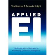 Applied EI The Importance of Attitudes in Developing Emotional Intelligence