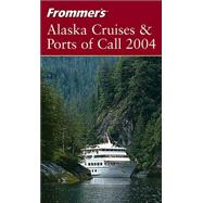Frommer's<sup>®</sup> Alaska Cruises & Ports of Call 2004