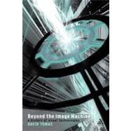 Beyond the Image Machine A History of Visual Technologies