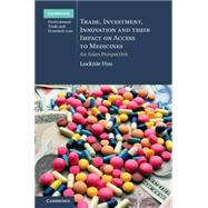 Trade, Investment, Innovation and Their Impact on Access to Medicines