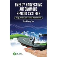 Energy Harvesting Autonomous Sensor Systems: Design, Analysis, and Practical Implementation