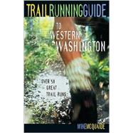Trail Running Guide to Western Washington Over 50 Great Trail Runs
