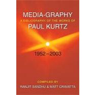 Media-graphy A Bibliography Of The Works Of Paul Kurtz Fifty-one Years, 1952-2003