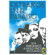 Extranos En El Paraiso/Strangers in Paradise: Los Emigrados a Hollywood (1933-1950) / The Hollywood Emigres (1933-1950)