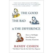 Good, the Bad and the Difference : How to Tell Right from Wrong in Everyday Situations