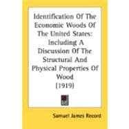 Identification of the Economic Woods of the United States : Including A Discussion of the Structural and Physical Properties of Wood (1919)
