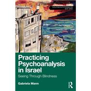 Practicing Psychoanalysis in Israel: Seeing Through Blindness,9781032582733