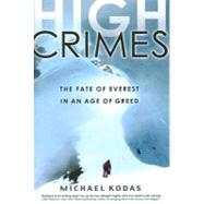 High Crimes The Fate of Everest in an Age of Greed