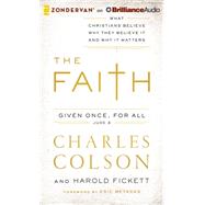 The Faith: What Christians Believe Why They Believe It and Why It Matters