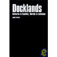 Docklands : Urban Change and Conflict in a Community in Transition