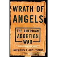 Wrath Of Angels The American Abortion War