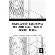Food Security Governance and Small-Scale Farmers in South Africa book cover, ISBN 9781040872734