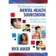 The School Counselor's Mental Health Sourcebook; Strategies to Help Students Succeed