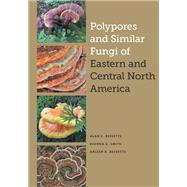 Polypores and Similar Fungi of Eastern and Central North America