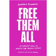 Free Them All A Feminist Call to Abolish the Prison System