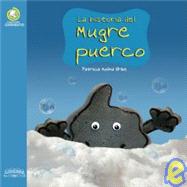 La Historia del Mugre puerco/ The History of dirt pork