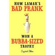 How Lamar's Bad Prank Won a Bubba-sized Trophy