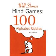 Will Shortz's Mind Games: 100 Alphabet Riddles