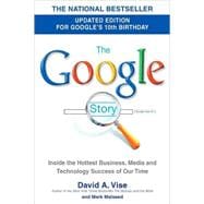 The Google Story (2018 Updated Edition) Inside the Hottest Business, Media, and Technology Success of Our Time
