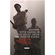 Myth Making in the Soviet Union and Modern Russia