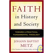 Faith in History and Society : Toward a Practical Fundamental Theology