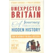 Unexpected Britain A Journey Through Our Hidden History