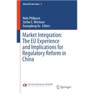 Market Integration: The EU Experience and Implications for Regulatory Reform in China
