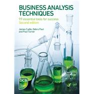Business Analysis Techniques: 99 essential tools for success