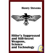 Hitler's Suppressed and Still-Secret Weapons, Science and Technology