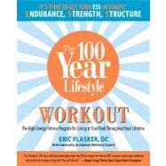 100 Year Lifestyle Workout The High Energy Fitness Program For Living At Your Peak Throughout Your Lifetime
