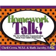 Homework Talk! : The Art of Effective Communication about Your Child's Homework