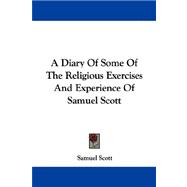 A Diary of Some of the Religious Exercises and Experience of Samuel Scott