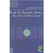 Play It Again, Sam...: What, Why, And When To Repeat : Teaching Keyboard Effectively Yourself