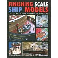 Finishing Scale Ship Models : Detailing and Painting Techniques