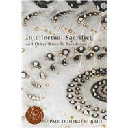 Intellectual Sacrifice and Other Mimetic Paradoxes