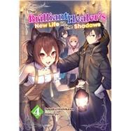 The Brilliant Healer's New Life in the Shadows: Volume 4 (Light Novel) book cover, ISBN 9781718332737