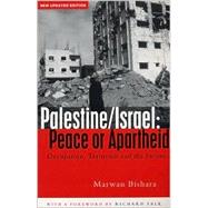 Palestine/Israel: Peace or Apartheid Occupation, Terrorism and the Future