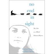 No End in Sight : My Life as a Blind Iditarod Racer
