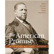 The American Promise: A Concise History, Volume 1 To 1877