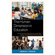 The Human Dimension in Education Essential Learning Theories and Their Impact on Teaching and Learning