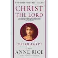 Christ the Lord: Out of Egypt A Novel