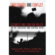 Crossroads and Conflict: Security and Foreign Policy in the Caucasus and Central Asia